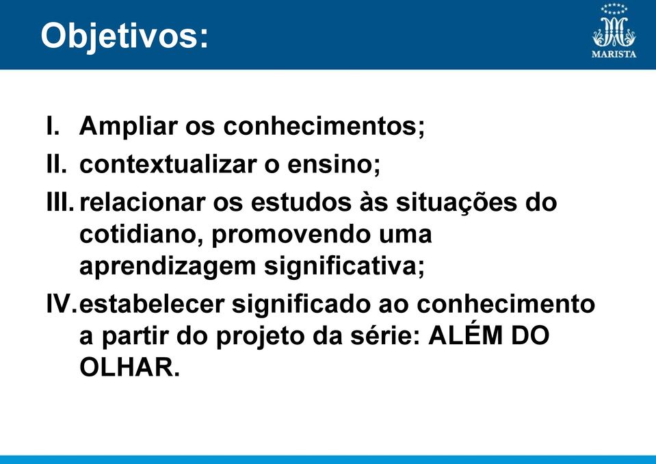 relacionar os estudos às situações do cotidiano, promovendo uma