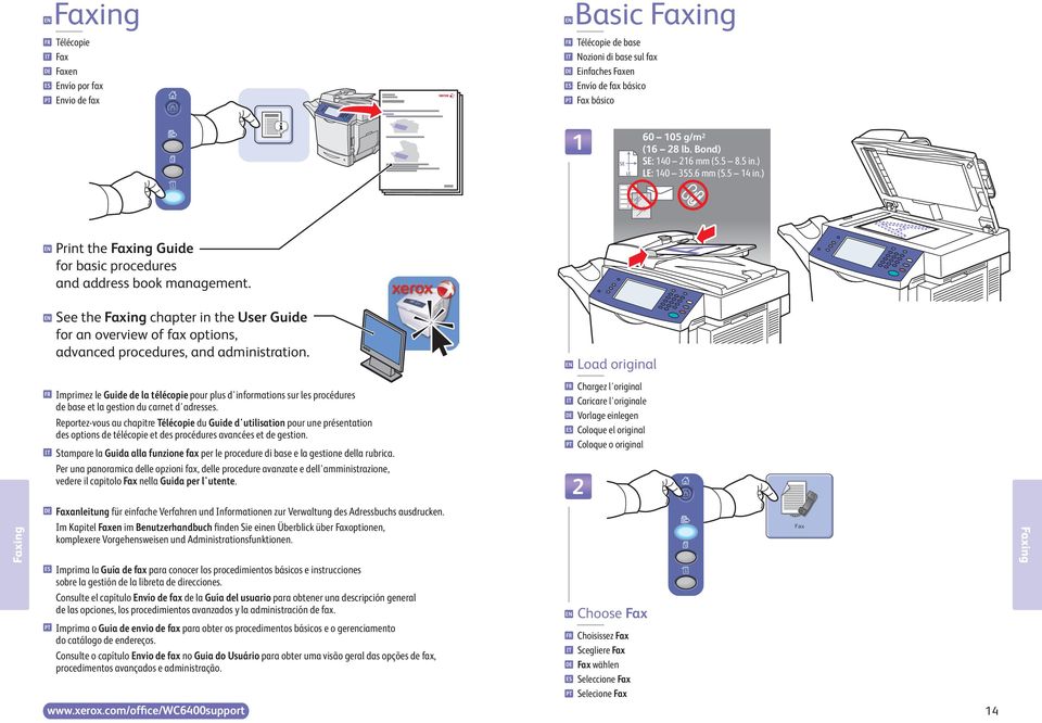 See the Faxing chapter in the User Guide for an overview of fax options, advanced procedures, and administration.