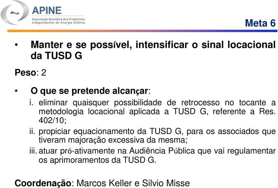 402/10; ii. propiciar equacionamento da TUSD G, para os associados que tiveram majoração excessiva da mesma; iii.