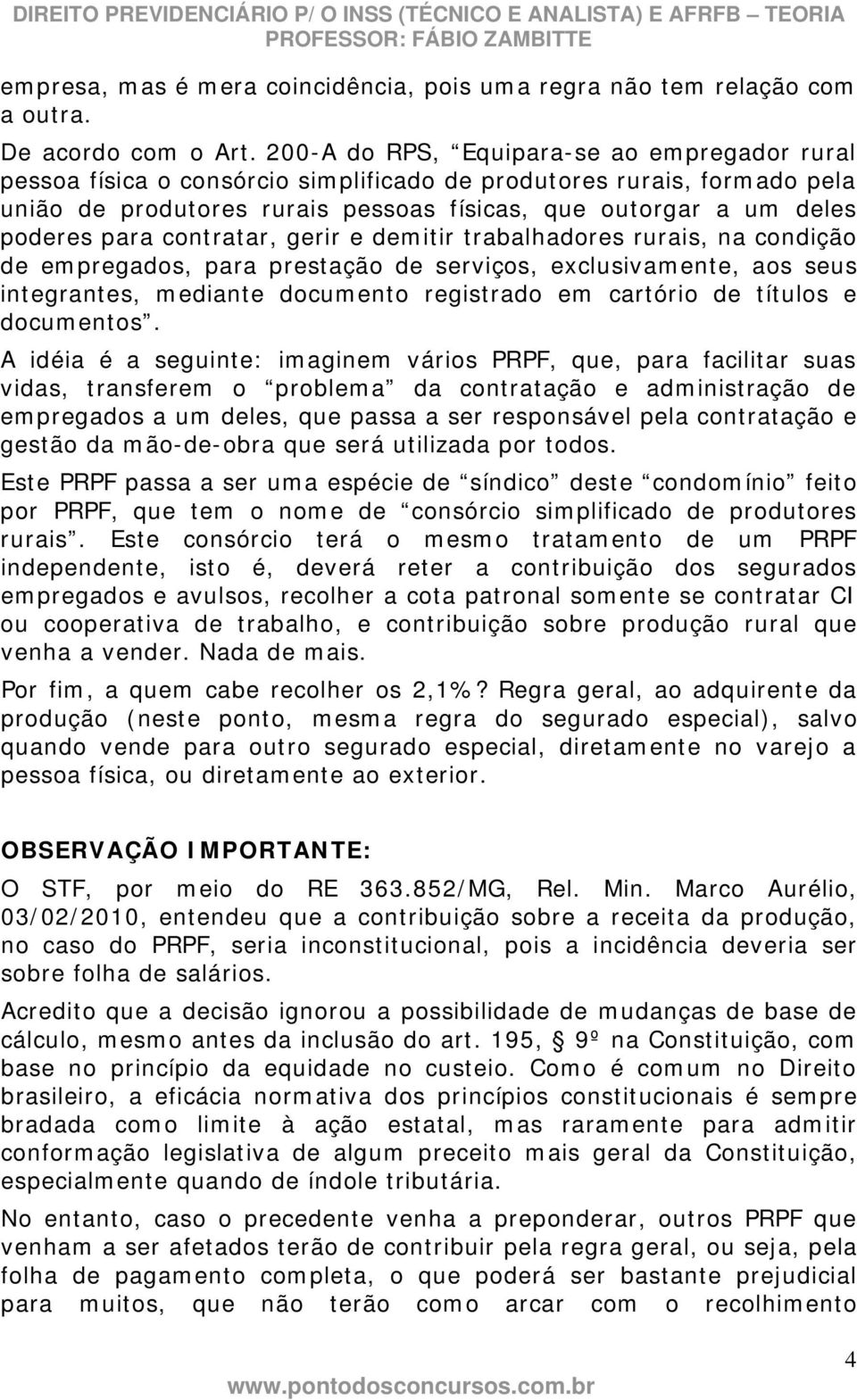 para contratar, gerir e demitir trabalhadores rurais, na condição de empregados, para prestação de serviços, exclusivamente, aos seus integrantes, mediante documento registrado em cartório de títulos