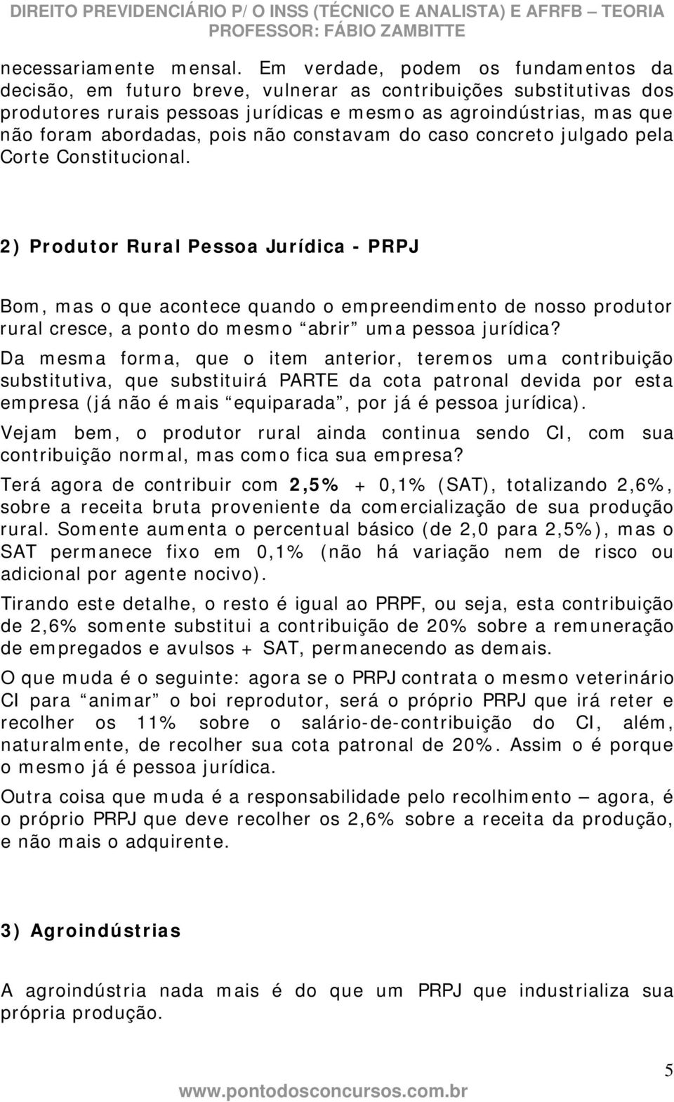 pois não constavam do caso concreto julgado pela Corte Constitucional.