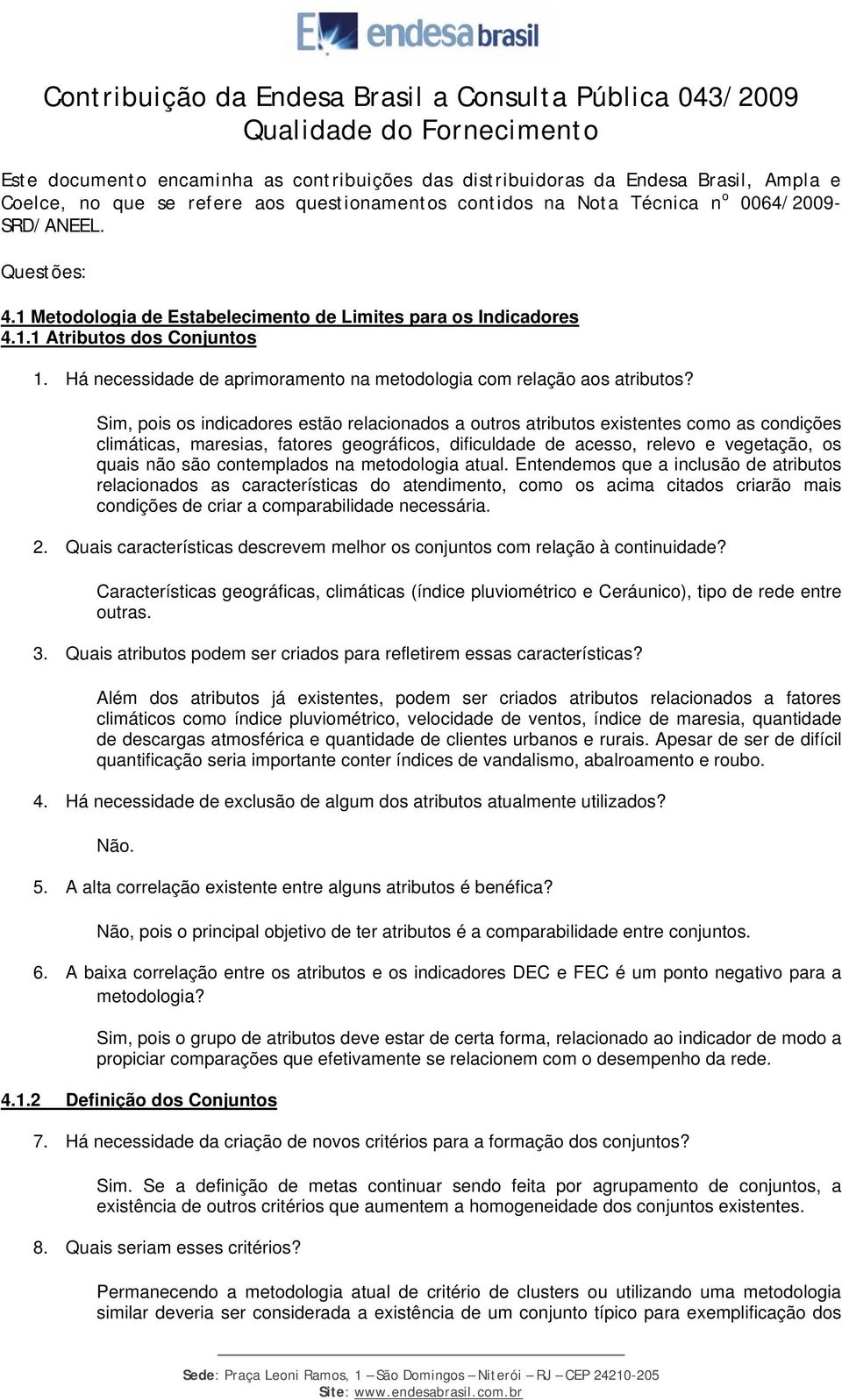 Há necessidade de aprimoramento na metodologia com relação aos atributos?