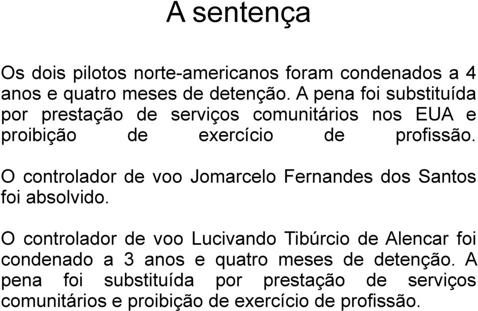 O controlador de voo Jomarcelo Fernandes dos Santos foi absolvido.