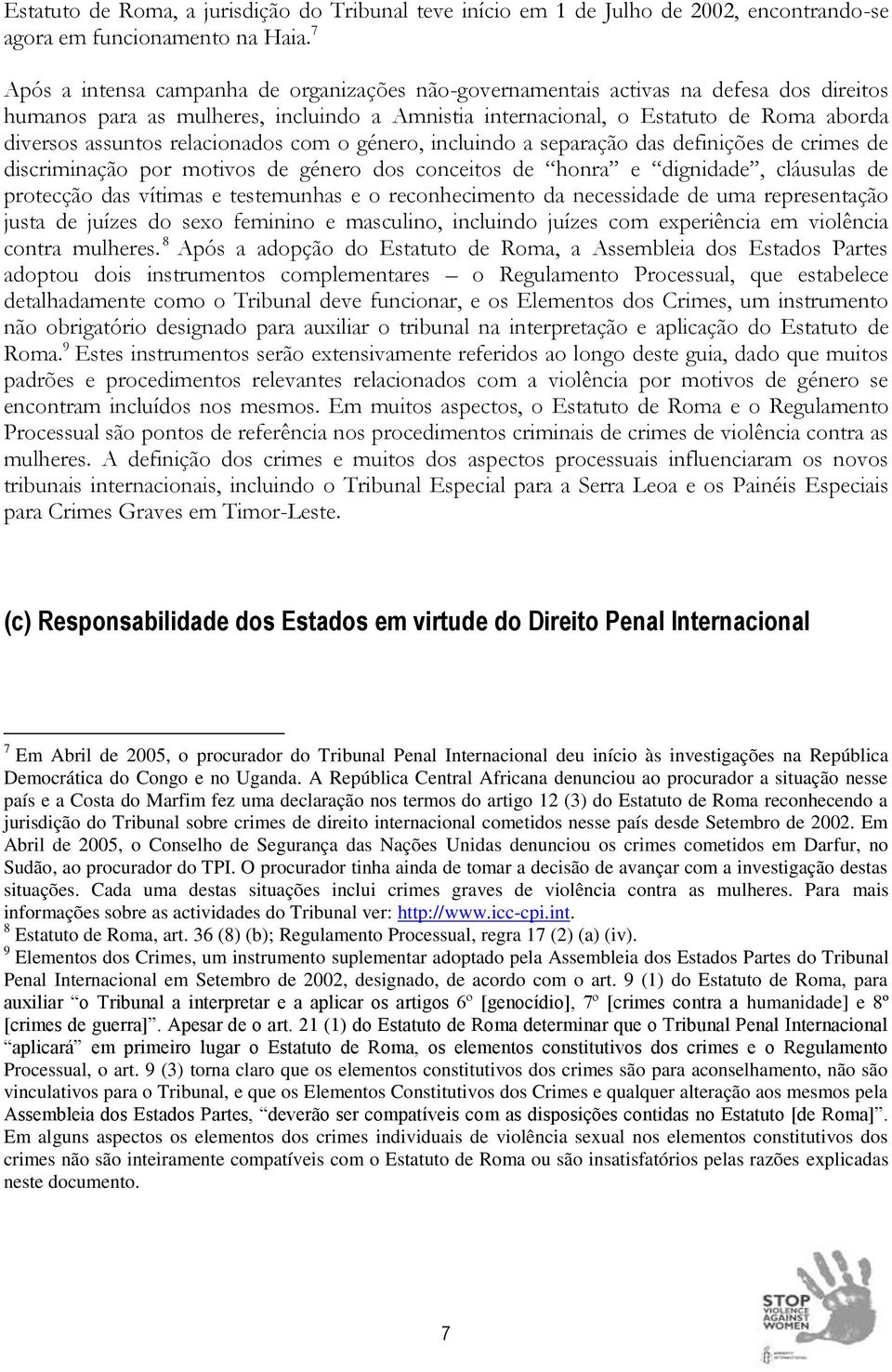 relacionados com o género, incluindo a separação das definições de crimes de discriminação por motivos de género dos conceitos de honra e dignidade, cláusulas de protecção das vítimas e testemunhas e