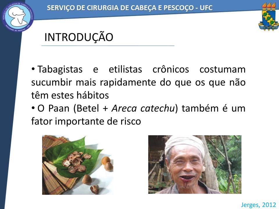 que os que não têm estes hábitos O Paan (Betel +