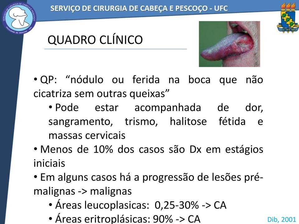 10% dos casos são Dx em estágios iniciais Em alguns casos há a progressão de lesões