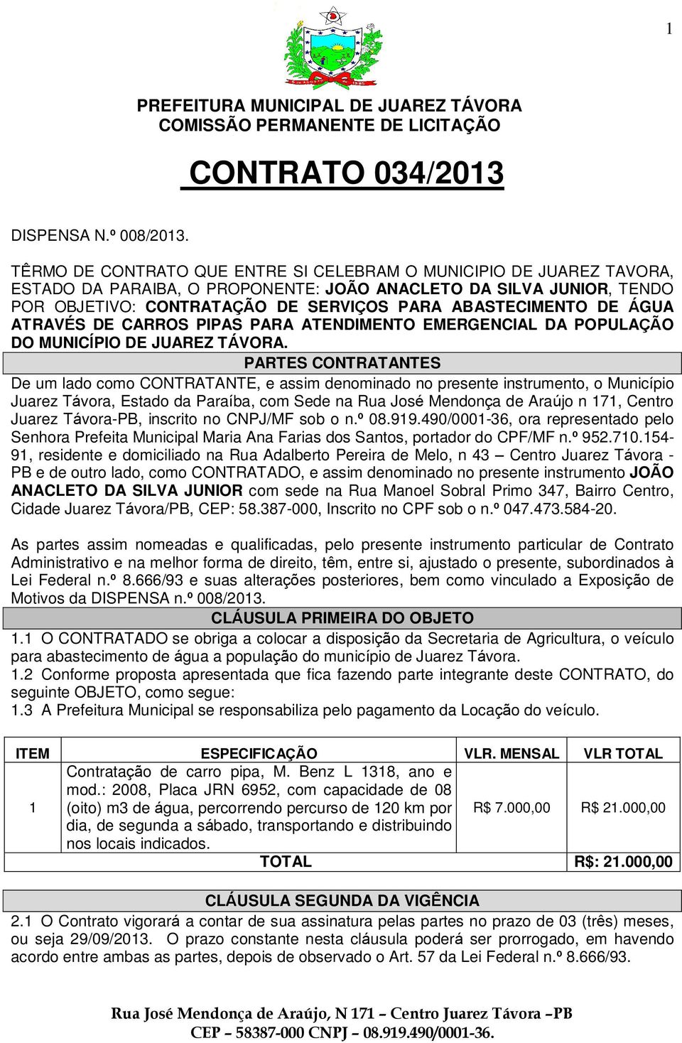 ÁGUA ATRAVÉS DE CARROS PIPAS PARA ATENDIMENTO EMERGENCIAL DA POPULAÇÃO DO MUNICÍPIO DE JUAREZ TÁVORA.