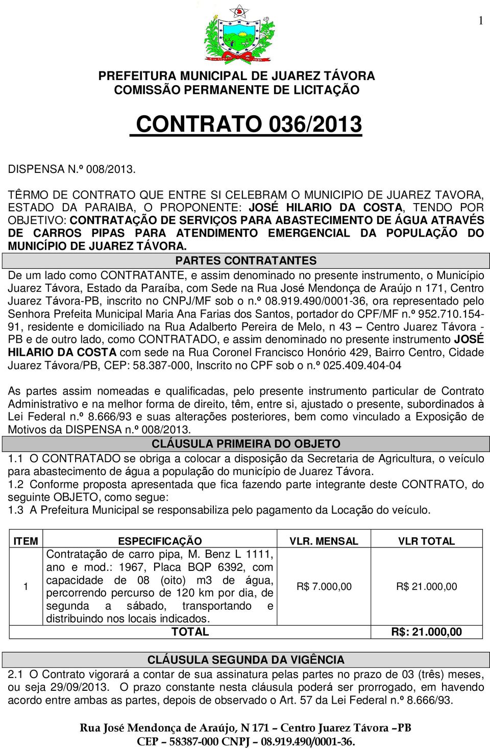 ATRAVÉS DE CARROS PIPAS PARA ATENDIMENTO EMERGENCIAL DA POPULAÇÃO DO MUNICÍPIO DE JUAREZ TÁVORA.