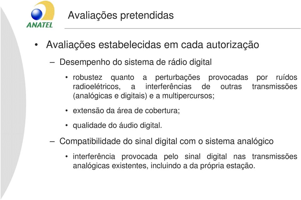 multipercursos; extensão da área de cobertura; qualidade do áudio digital.