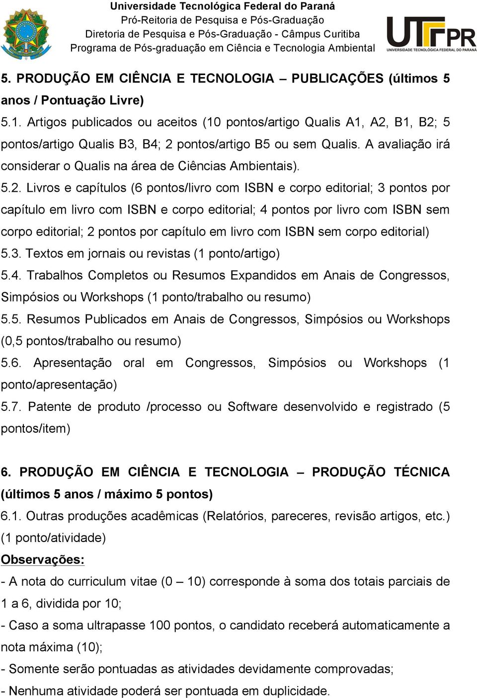 A avaliação irá considerar o Qualis na área de Ciências Ambientais). 5.2.