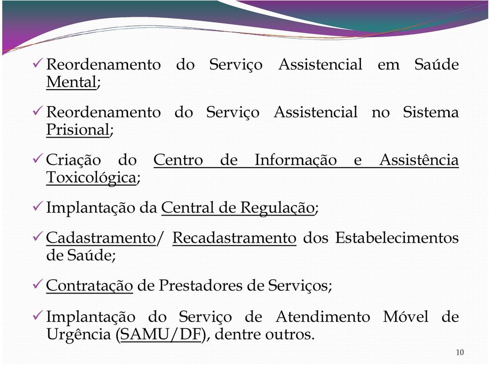 Central de Regulação; Cadastramento/ Recadastramento dos Estabelecimentos de Saúde; Contratação de