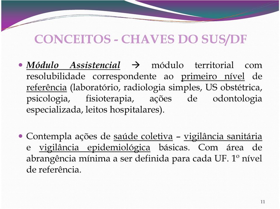 de odontologia especializada, leitos hospitalares).