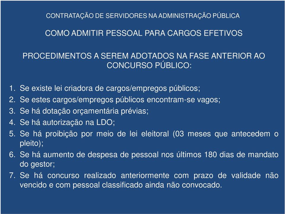 Se há dotação orçamentária prévias; 4. Se há autorização na LDO; 5.