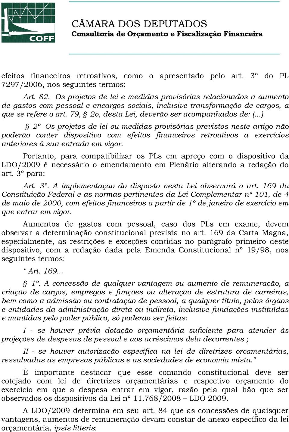 79, 2o, desta Lei, deverão ser acompanhados de: (.