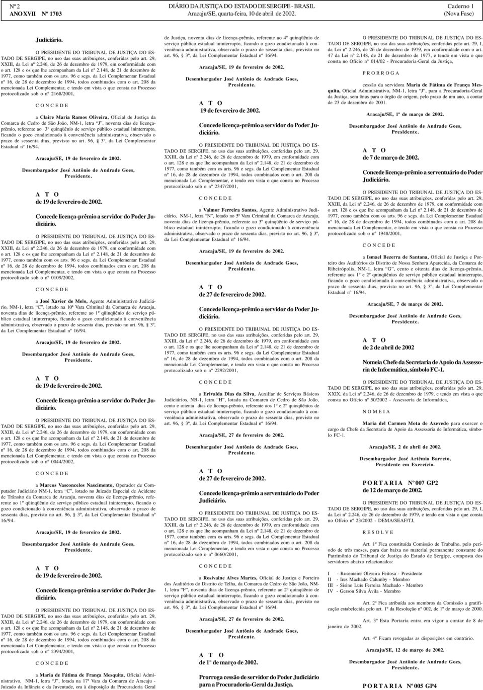 da Lei Complementar Estadual nº 16, de 28 de dezembro de 1994, todos combinados com o art.