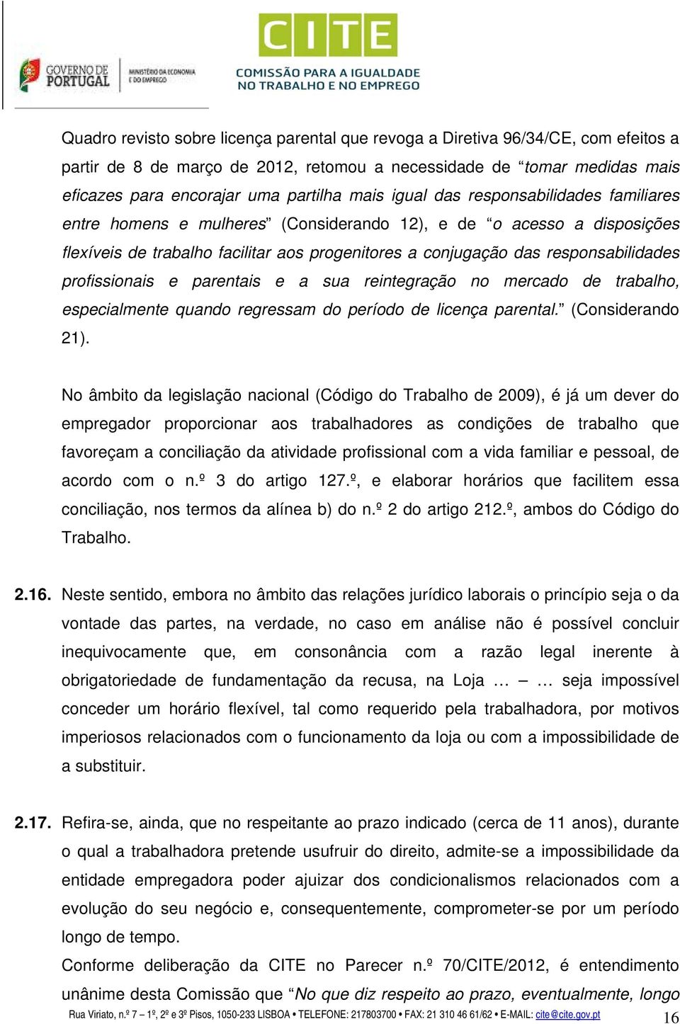 profissionais e parentais e a sua reintegração no mercado de trabalho, especialmente quando regressam do período de licença parental. (Considerando 21).