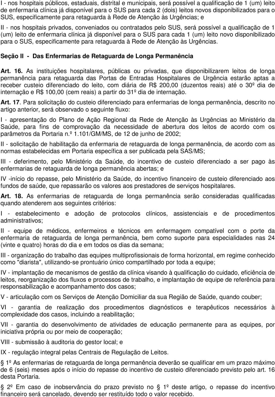 leito de enfermaria clínica já disponível para o SUS para cada 1 (um) leito novo disponibilizado para o SUS, especificamente para retaguarda à Rede de Atenção às Urgências.