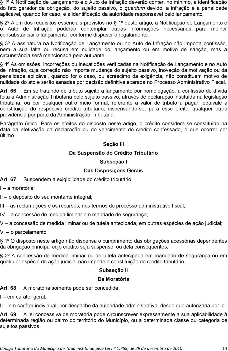 2º Além dos requisitos essenciais previstos no 1º deste artigo, a Notificação de Lançamento e o Auto de Infração poderão contemplar outras informações necessárias para melhor consubstanciar o