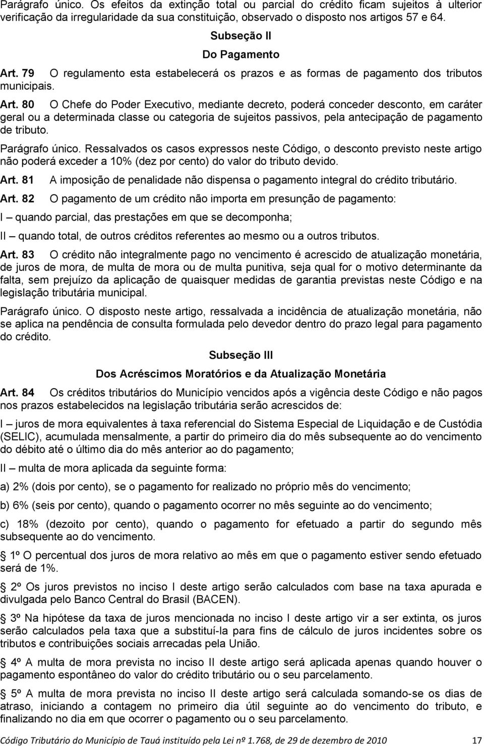 79 O regulamento esta estabelecerá os prazos e as formas de pagamento dos tributos municipais. Art.