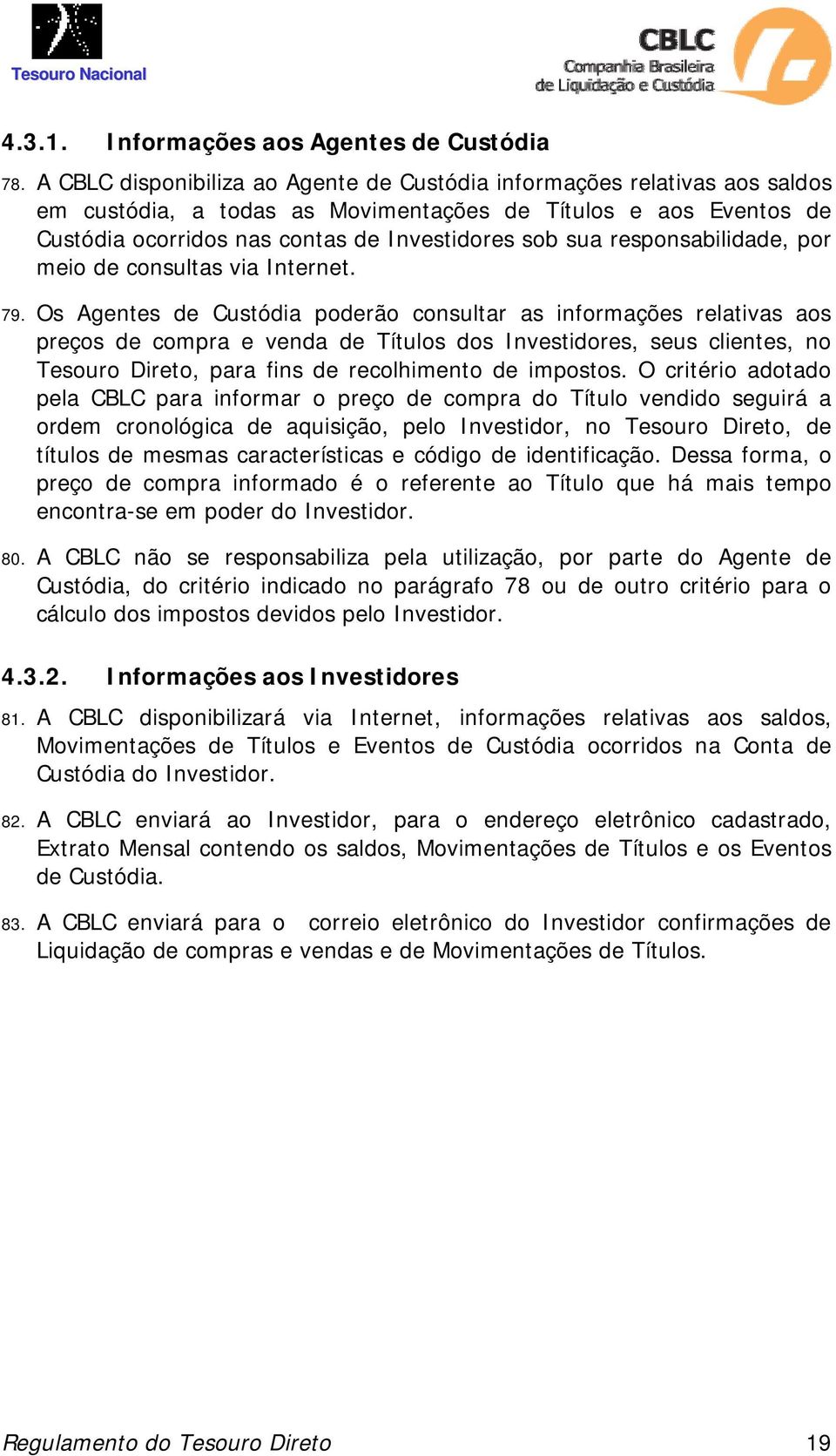 responsabilidade, por meio de consultas via Internet. 79.