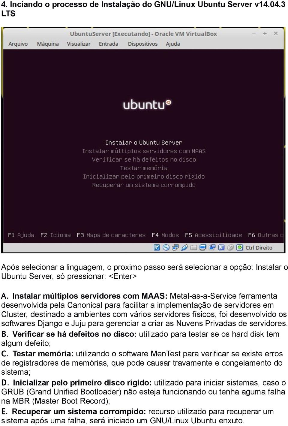 físicos, foi desenvolvido os softwares Django e Juju para gerenciar a criar as Nuvens Privadas de servidores. B.