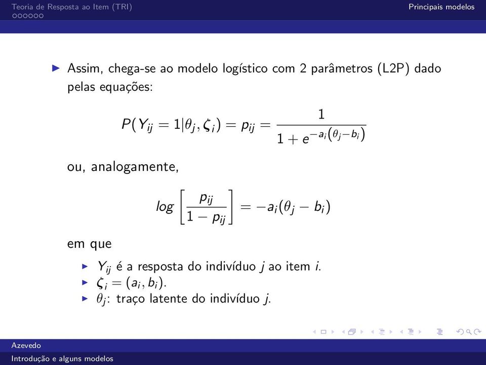 analogamente, em que log [ pij ] = a i (θ j b i ) 1 p ij Yij é a