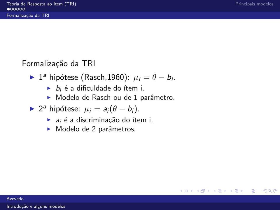 Modelo de Rasch ou de 1 parâmetro.