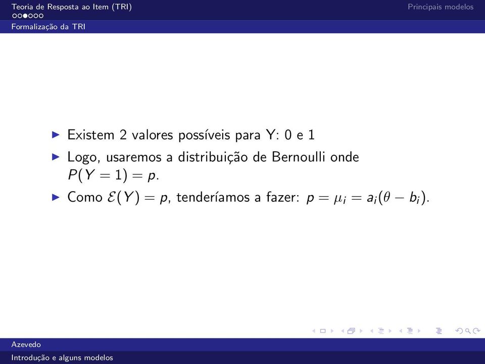 distribuição de Bernoulli onde P(Y = 1) = p.