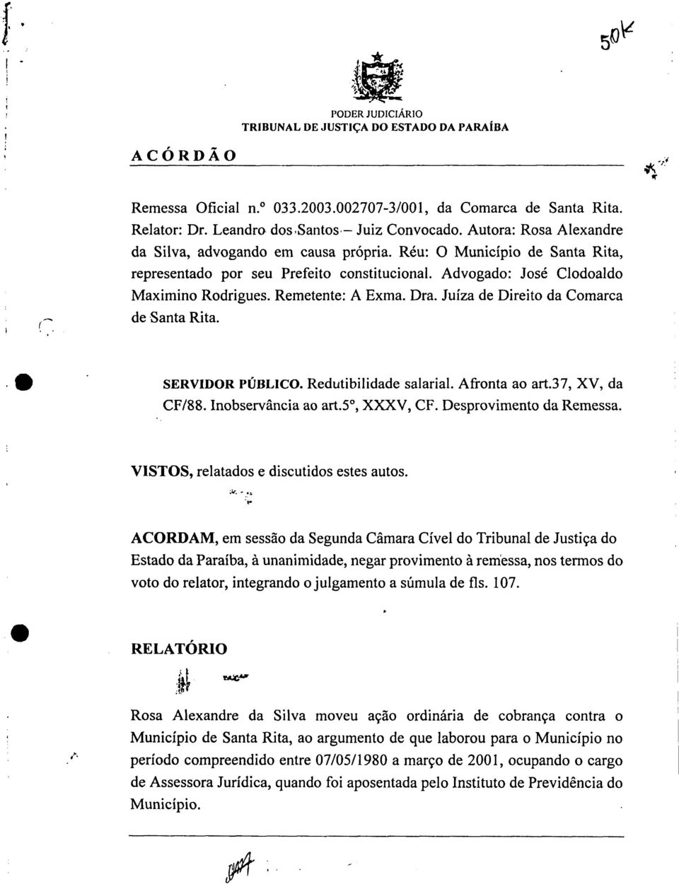 Advogado: José Clodoaldo Maximino Rodrigues. Remetente: A Exma. Dra. Juíza de Direito da Comarca de Santa Rita. 111 SERVIDOR PÚBLICO. Redutibilidade salarial. Afronta ao art.37, XV, da CF/88.