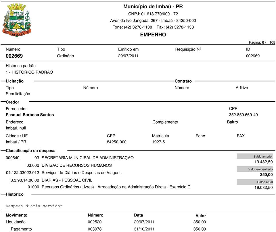 002 DIVISAO DE RECURSOS HUMANOS 04.122.03022.012 Serviços de Diárias e Despesas de Viagens 3.3.90.14.00.00 DIÁRIAS - PESSOAL CIVIL 19.