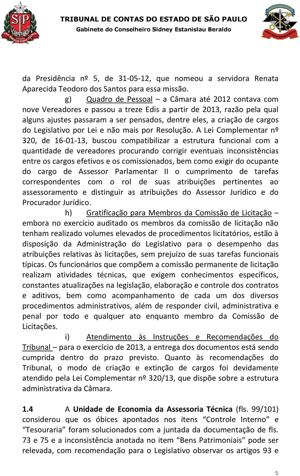 Legislativo por Lei e não mais por Resolução.