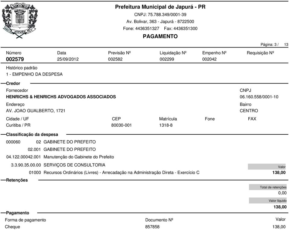 JOAO GUALBERTO, 1721 Curitiba / PR 80030-001 1318-8 06.160.558/0001-10 000060 02 GABINETE DO PREFEITO 02.