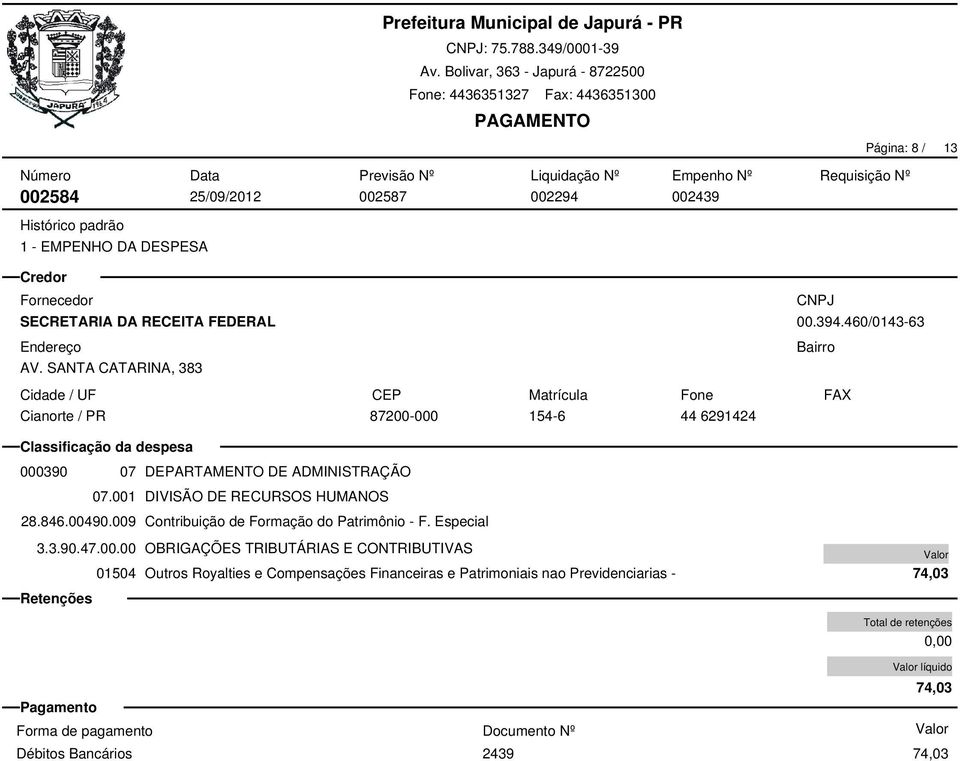 001 DIVISÃO DE RECURSOS HUMANOS 28.846.00490.009 Contribuição de Formação do Patrimônio - F. Especial 3.3.90.47.00.00 OBRIGAÇÕES