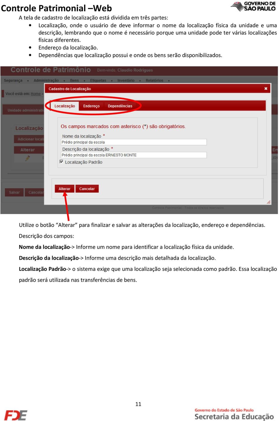 Utilize o botão Alterar para finalizar e salvar as alterações da localização, endereço e dependências.