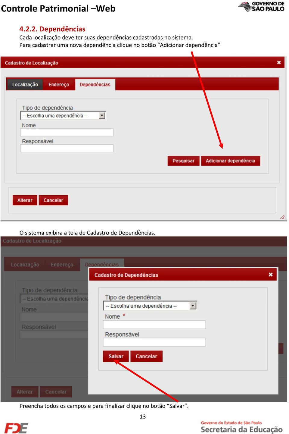 Para cadastrar uma nova dependência clique no botão Adicionar