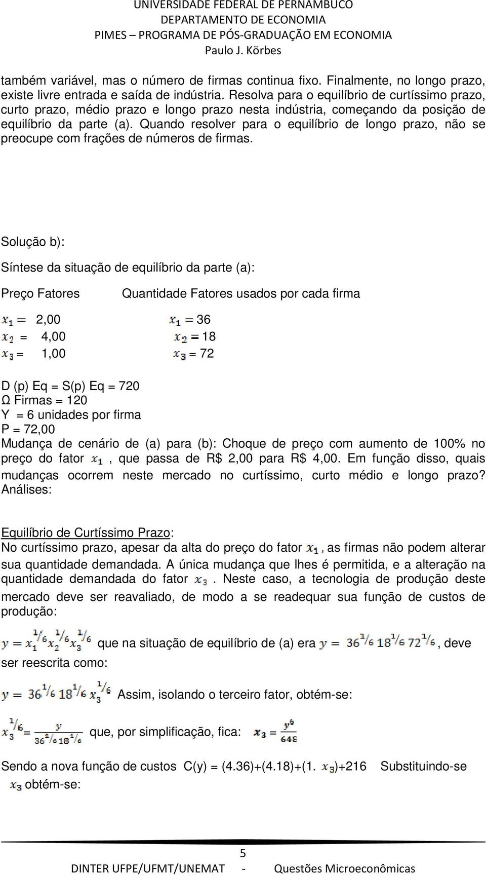 Quando resolver para o equilíbrio de longo prazo, não se preocupe com frações de números de firmas.