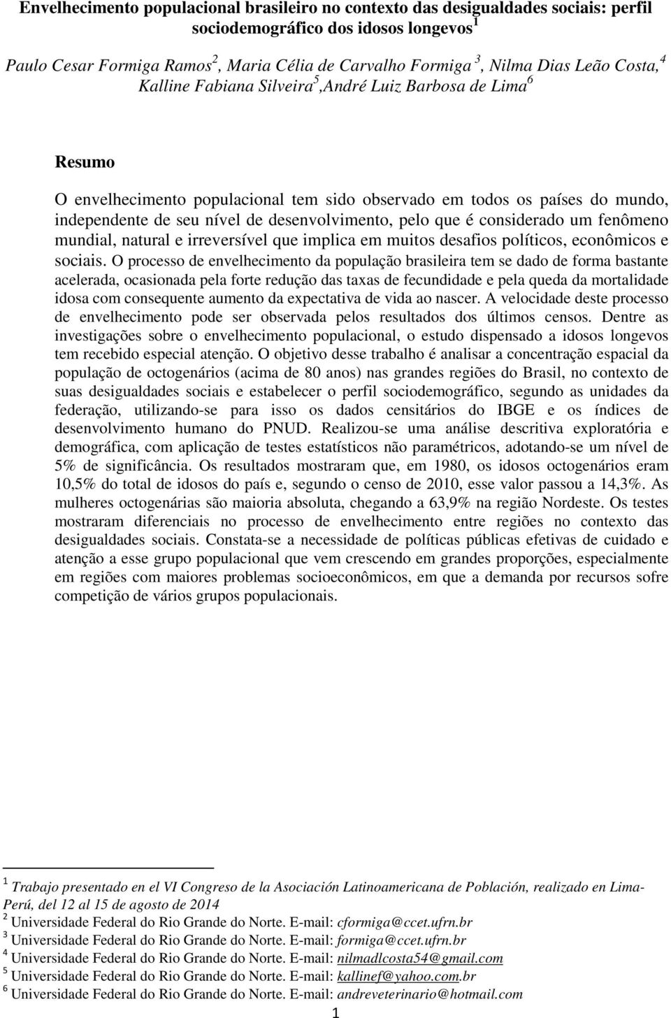 desenvolvimento, pelo que é considerado um fenômeno mundial, natural e irreversível que implica em muitos desafios políticos, econômicos e sociais.