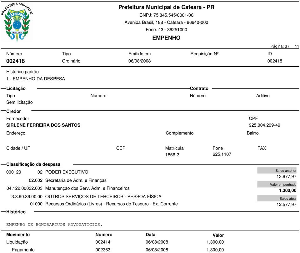 36.00.00 OUTROS SERVIÇOS DE TERCEIROS - PESSOA FÍSICA 01000 Recursos Ordinários (Livres) - Recursos do Tesouro - Ex. Corrente 13.