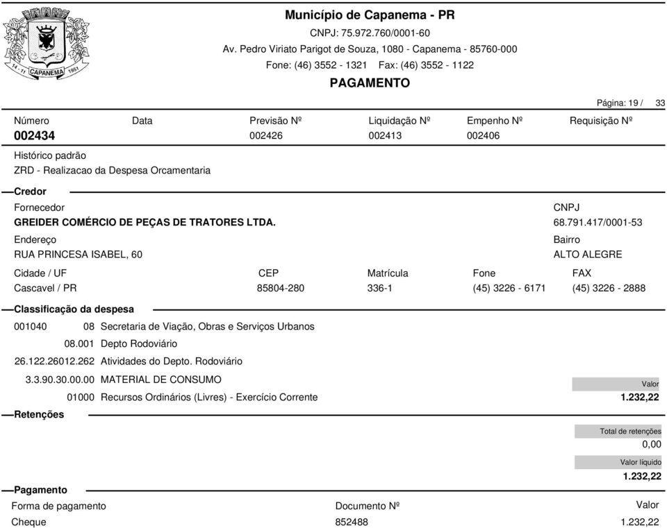 417/0001-53 85804-280 336-1 (45) 3226-6171 (45) 3226-2888 001040 08 Secretaria de Viação, Obras e Serviços