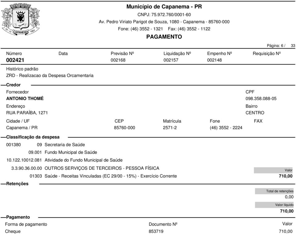 10012.081 Atividade do Fundo Municipal de Saúde 3.3.90.36.00.00 OUTROS SERVIÇOS DE TERCEIROS - PESSOA FÍSICA