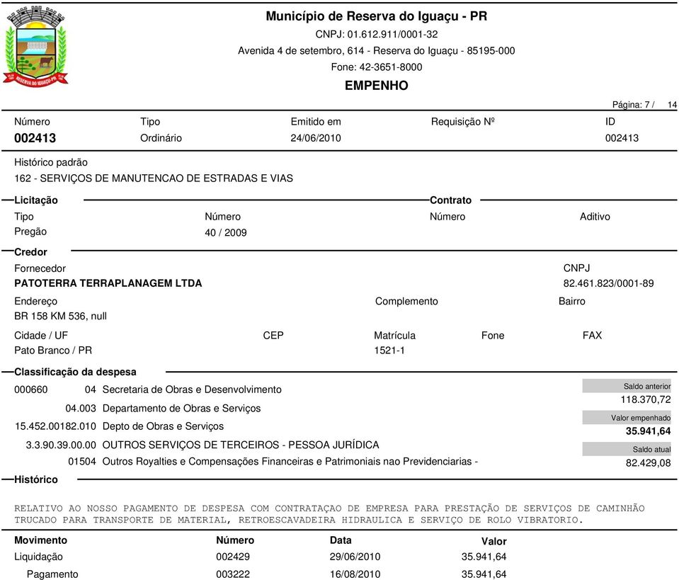 00.00 OUTROS SERVIÇOS DE TERCEIROS - PESSOA JURÍDICA 118.370,72 35.941,64 82.