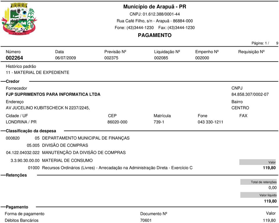 307/0002-07 86020-000 739-1 043 330-1211 000820 05 DEPARTAMENTO MUNICIPAL DE FINANÇAS 05.005 DIVISÃO DE COMPRAS 04.