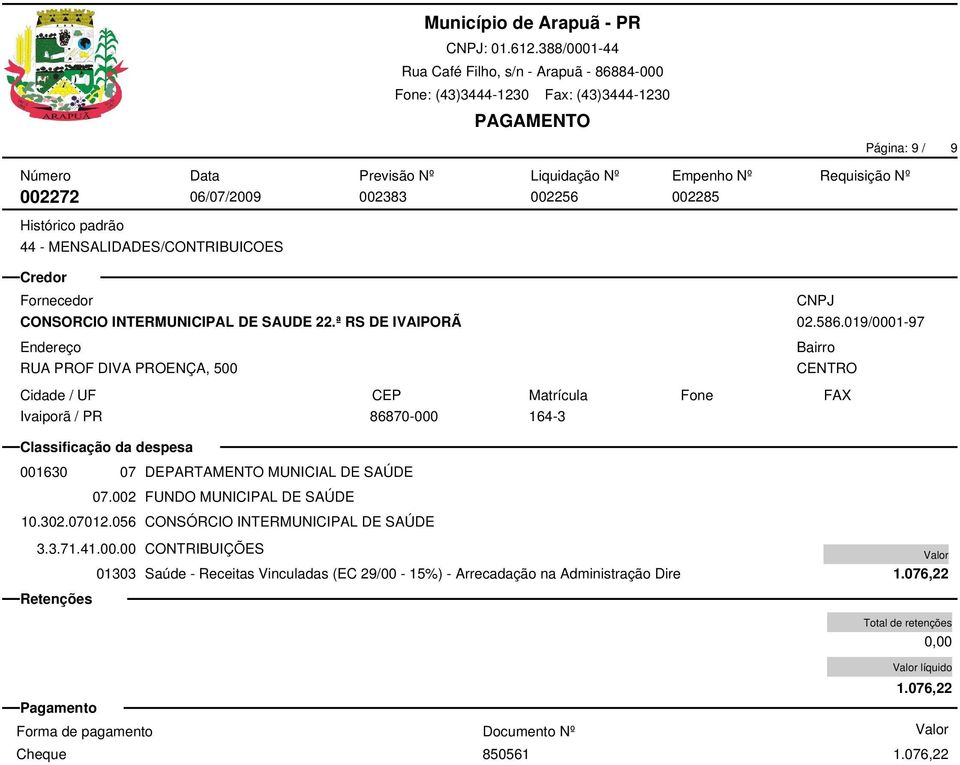 019/0001-97 001630 07 DEPARTAMENTO MUNICIAL DE SAÚDE 07.002 FUNDO MUNICIPAL DE SAÚDE 10.302.07012.