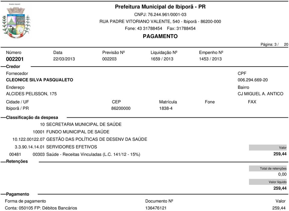 14.01 SERVIDORES EFETIVOS 10 SECRETARIA MUNICIPAL DE SAÚDE 10001 FUNDO MUNICIPAL DE SAÚDE 10.122.00122.