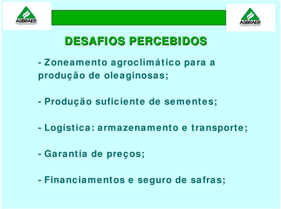 sementes; - Logística: armazenamento e transporte; -