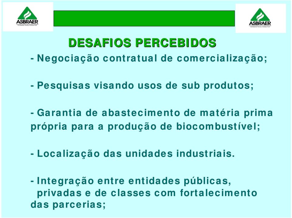 própria para a produção de biocombustível; - Localização das unidades industriais.