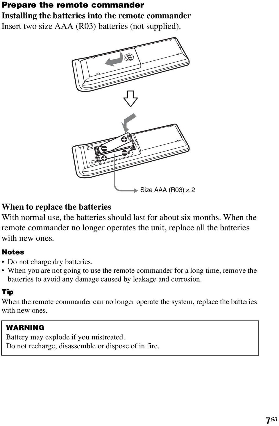 When the remote commander no longer operates the unit, replace all the batteries with new ones. Notes Do not charge dry batteries.