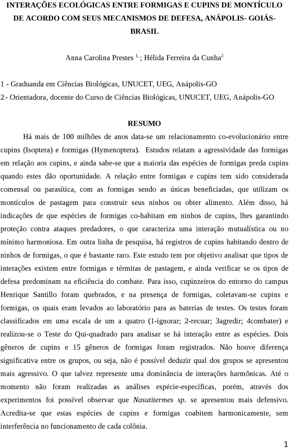 co-evolucionário entre cupins (Isoptera) e formigas (Hymenoptera).