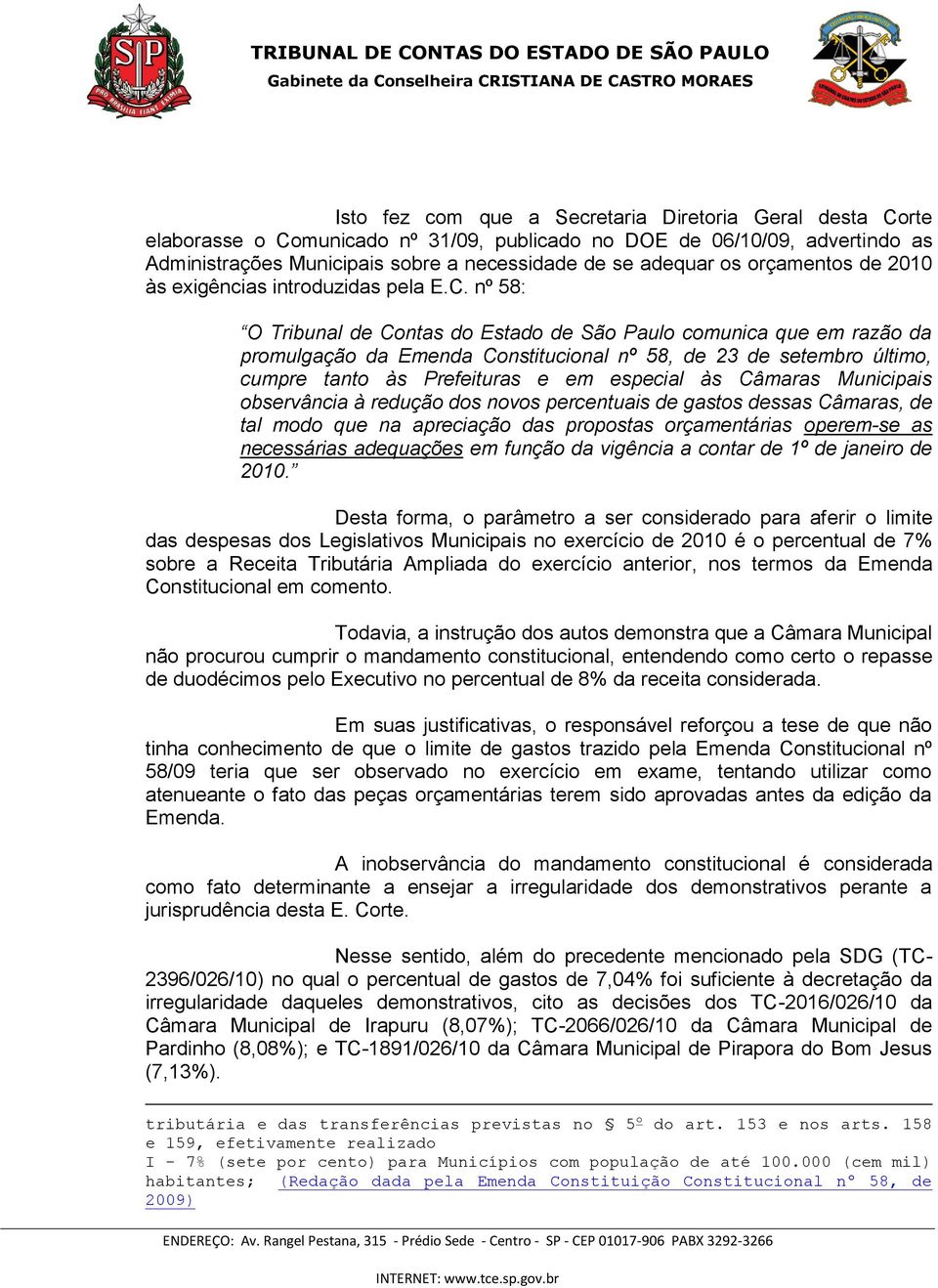 nº 58: O Tribunal de Contas do Estado de São Paulo comunica que em razão da promulgação da Emenda Constitucional nº 58, de 23 de setembro último, cumpre tanto às Prefeituras e em especial às Câmaras