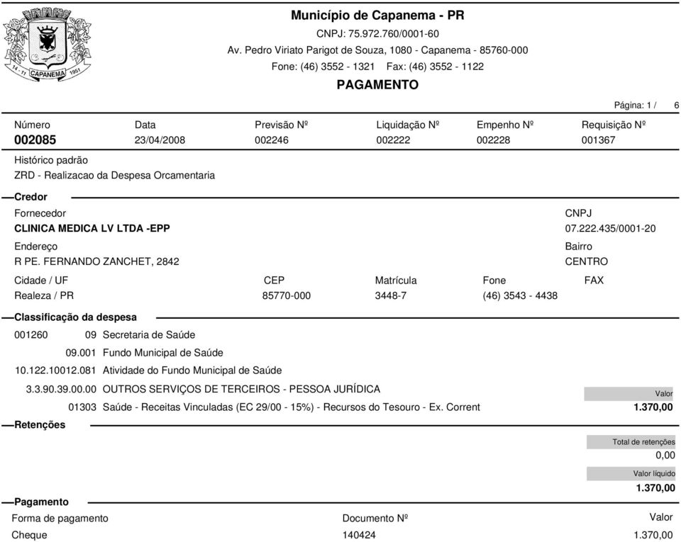 435/0001-20 CENTRO 85770-000 3448-7 (46) 3543-4438 001260 09 Secretaria de Saúde 09.